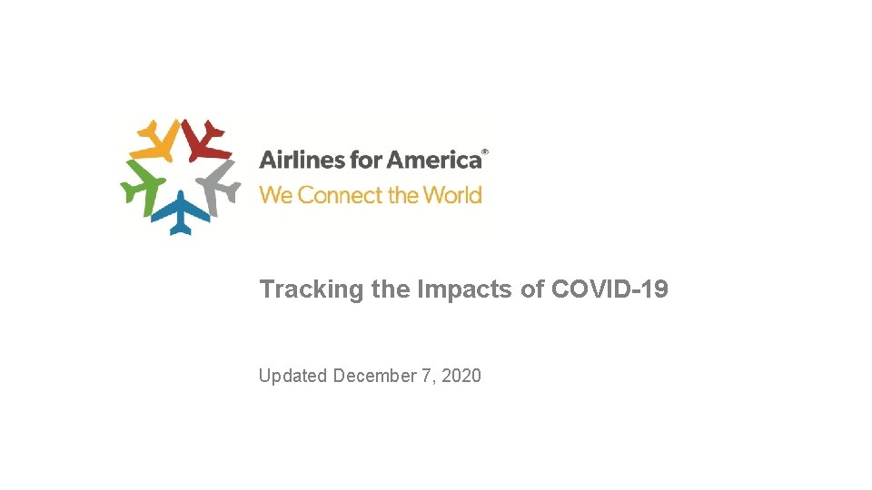 Tracking the Impacts of COVID-19 Updated December 7, 2020 