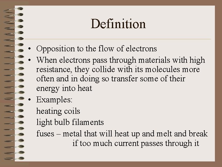 Definition • Opposition to the flow of electrons • When electrons pass through materials