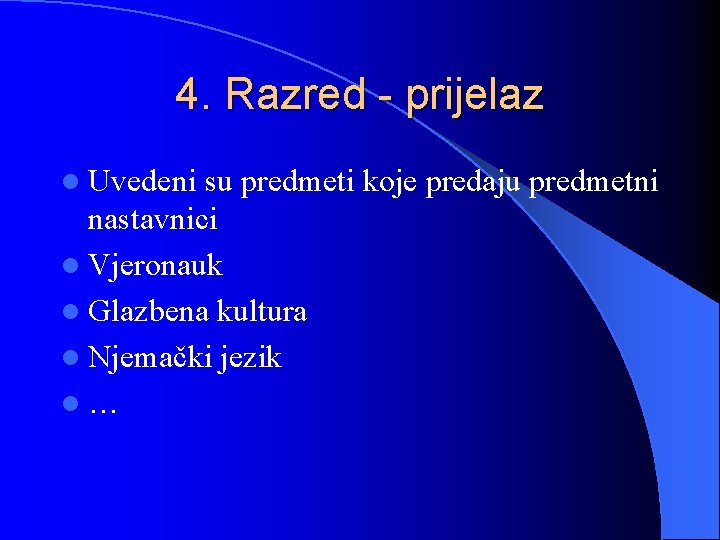 4. Razred - prijelaz l Uvedeni su predmeti koje predaju predmetni nastavnici l Vjeronauk