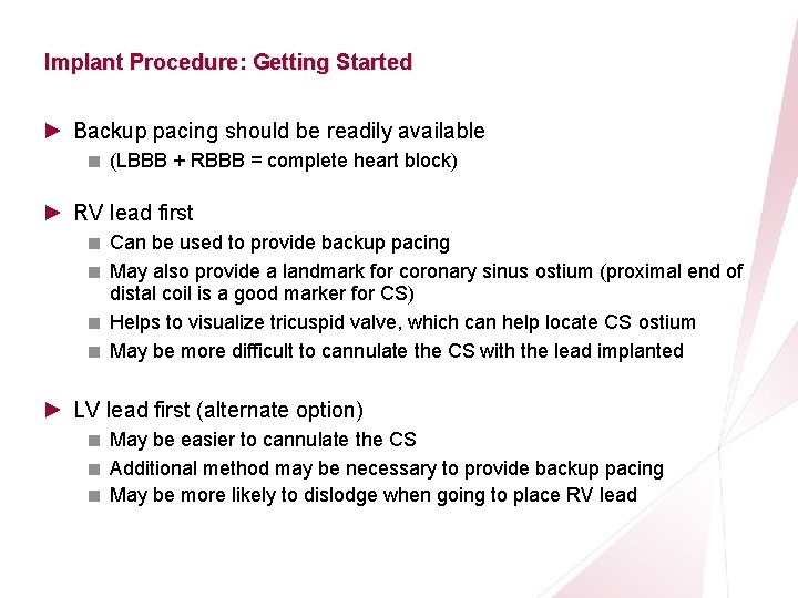 CRT Essentials Program Left-Heart Lead Implant Procedure: Getting Started ► Backup pacing should be