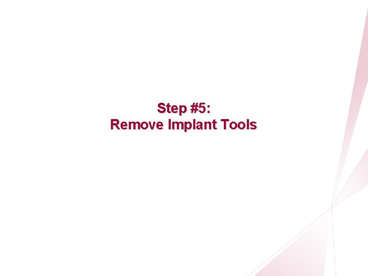 CRT Essentials Program Left-Heart Lead Implant Procedure Step #5: Remove Implant Tools 