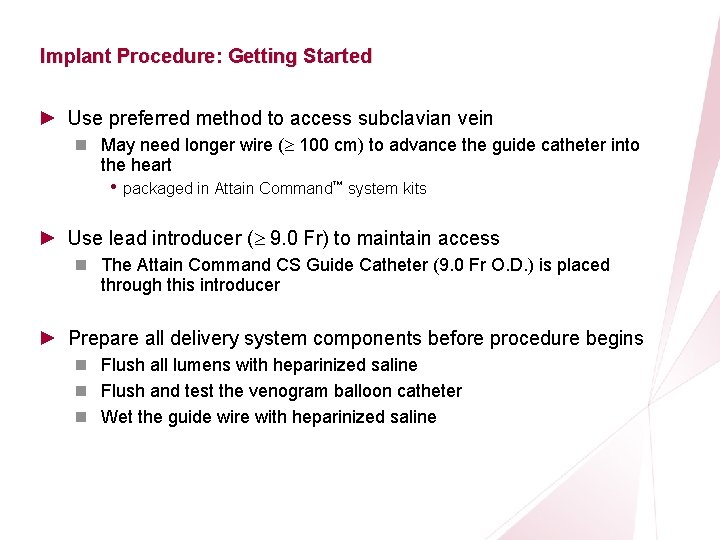 CRT Essentials Program Left-Heart Lead Implant Procedure: Getting Started ► Use preferred method to