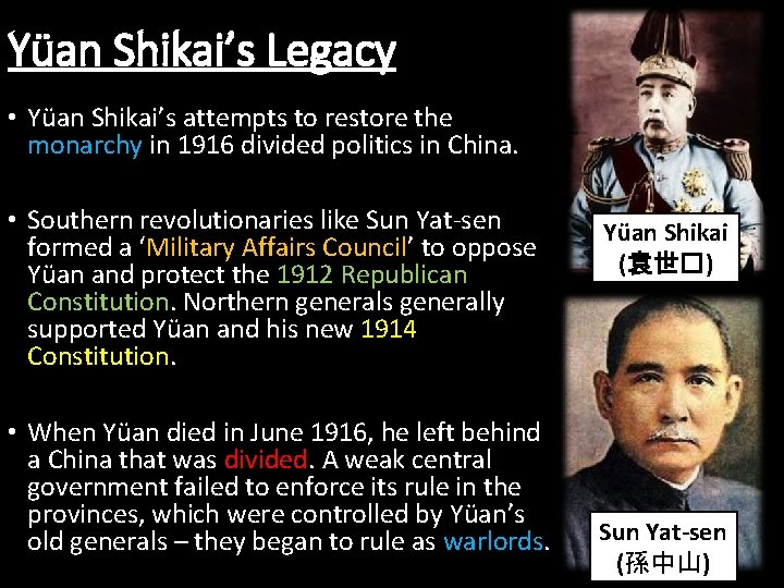 Yüan Shikai’s Legacy • Yüan Shikai’s attempts to restore the monarchy in 1916 divided