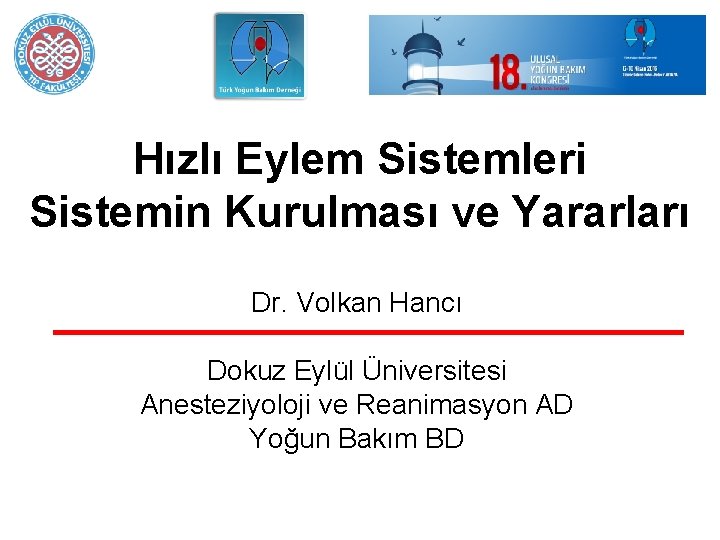 Hızlı Eylem Sistemleri Sistemin Kurulması ve Yararları Dr. Volkan Hancı Dokuz Eylül Üniversitesi Anesteziyoloji