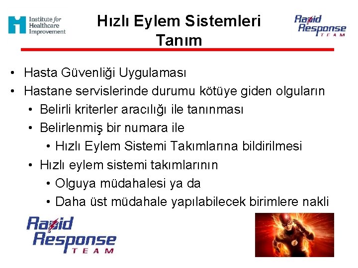 Hızlı Eylem Sistemleri Tanım • Hasta Güvenliği Uygulaması • Hastane servislerinde durumu kötüye giden