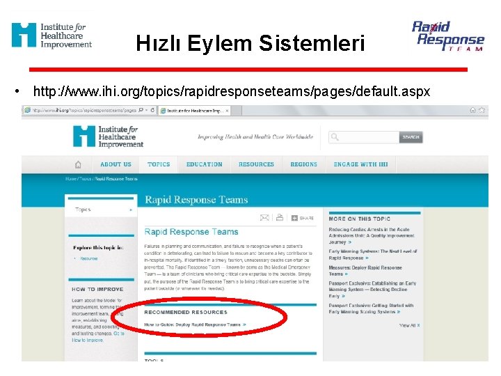 Hızlı Eylem Sistemleri • http: //www. ihi. org/topics/rapidresponseteams/pages/default. aspx 