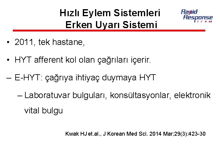 Hızlı Eylem Sistemleri Erken Uyarı Sistemi • 2011, tek hastane, • HYT afferent kol