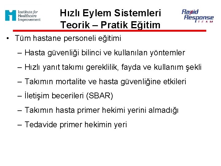 Hızlı Eylem Sistemleri Teorik – Pratik Eğitim • Tüm hastane personeli eğitimi – Hasta