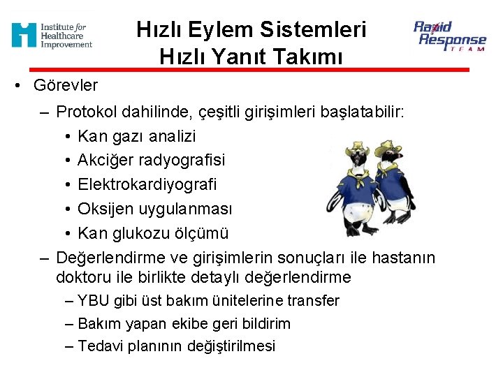 Hızlı Eylem Sistemleri Hızlı Yanıt Takımı • Görevler – Protokol dahilinde, çeşitli girişimleri başlatabilir: