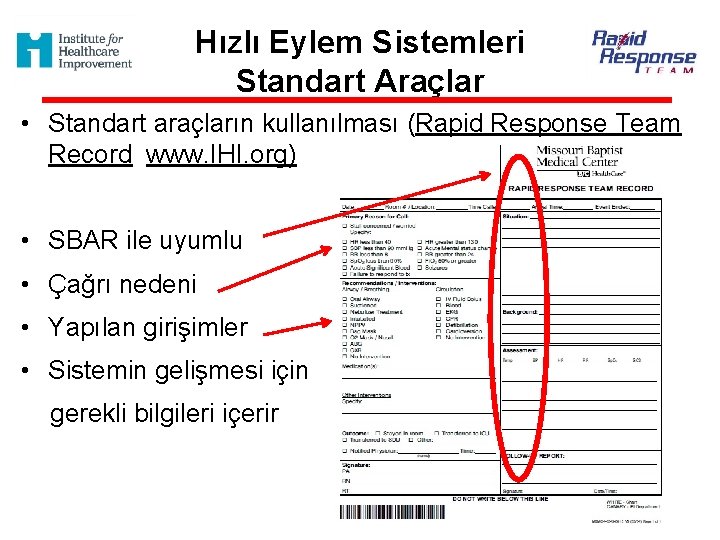 Hızlı Eylem Sistemleri Standart Araçlar • Standart araçların kullanılması (Rapid Response Team Record www.