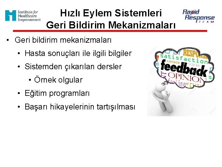 Hızlı Eylem Sistemleri Geri Bildirim Mekanizmaları • Geri bildirim mekanizmaları • Hasta sonuçları ile