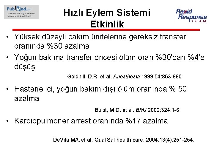 Hızlı Eylem Sistemi Etkinlik • Yüksek düzeyli bakım ünitelerine gereksiz transfer oranında %30 azalma