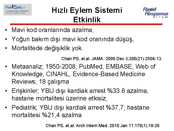 Hızlı Eylem Sistemi Etkinlik • Mavi kod oranlarında azalma, • Yoğun bakım dışı mavi