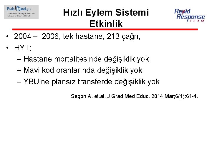 Hızlı Eylem Sistemi Etkinlik • 2004 – 2006, tek hastane, 213 çağrı; • HYT;