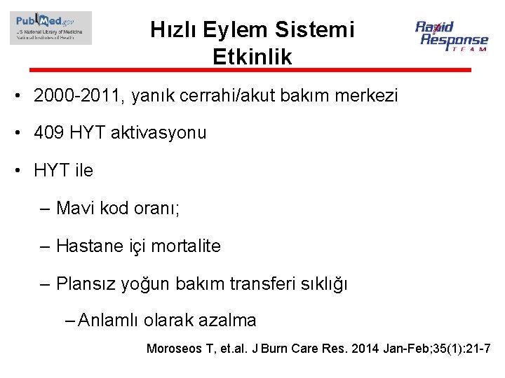 Hızlı Eylem Sistemi Etkinlik • 2000 -2011, yanık cerrahi/akut bakım merkezi • 409 HYT