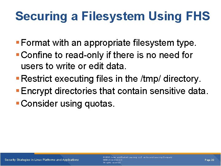 Securing a Filesystem Using FHS Format with an appropriate filesystem type. Confine to read-only