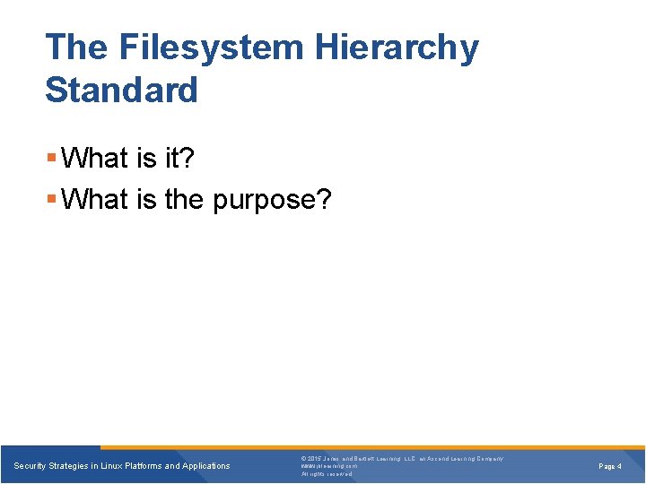 The Filesystem Hierarchy Standard What is it? What is the purpose? Security Strategies in