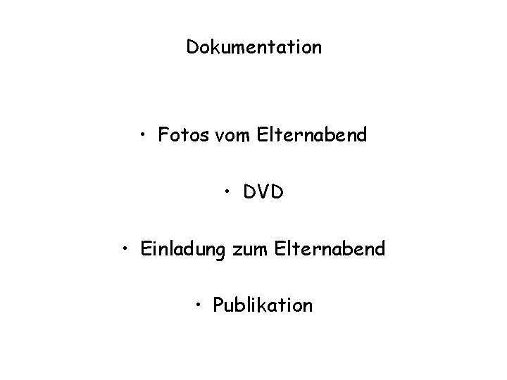 Dokumentation • Fotos vom Elternabend • DVD • Einladung zum Elternabend • Publikation 