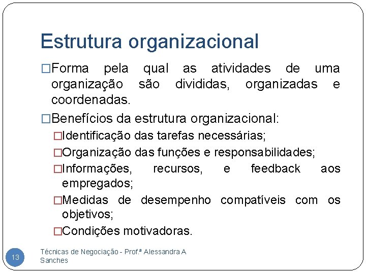 Estrutura organizacional �Forma pela qual as atividades de uma organização são divididas, organizadas e