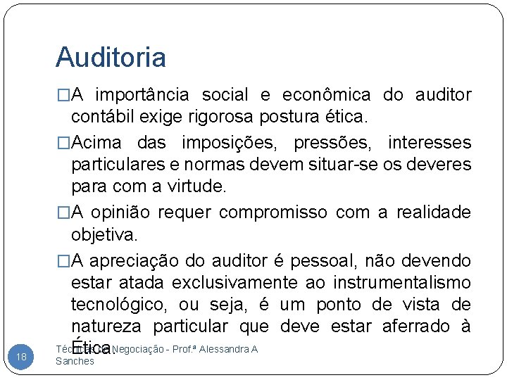 Auditoria �A importância social e econômica do auditor 18 contábil exige rigorosa postura ética.