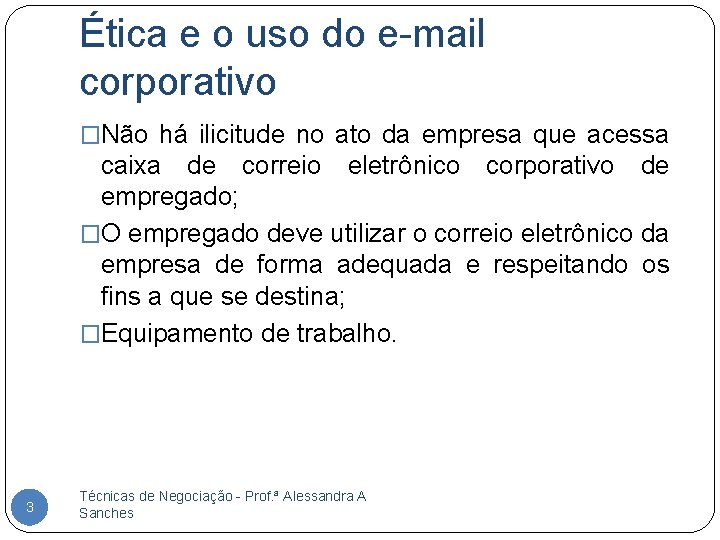Ética e o uso do e-mail corporativo �Não há ilicitude no ato da empresa