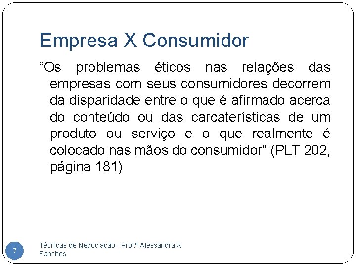 Empresa X Consumidor “Os problemas éticos nas relações das empresas com seus consumidores decorrem