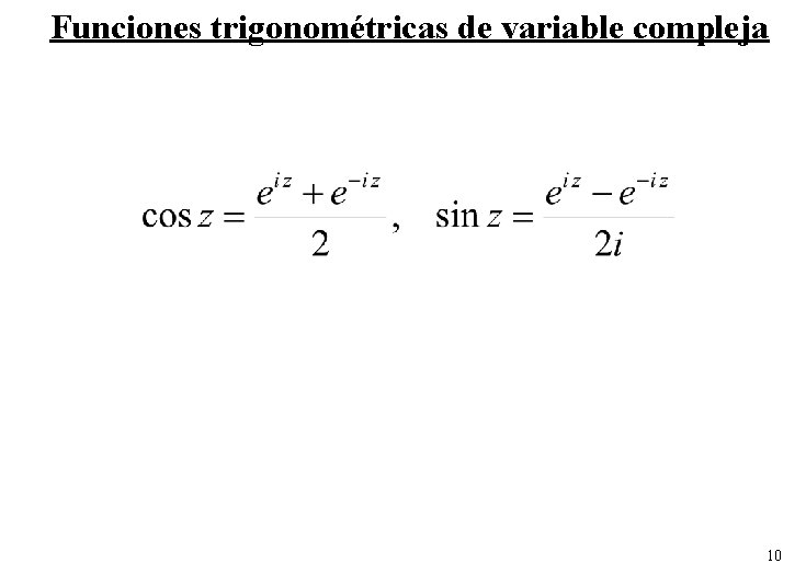 Funciones trigonométricas de variable compleja 10 