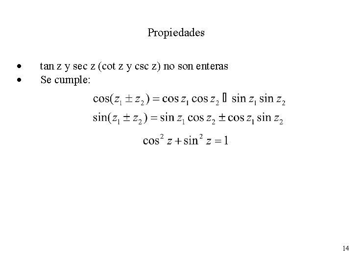 Propiedades · · tan z y sec z (cot z y csc z) no