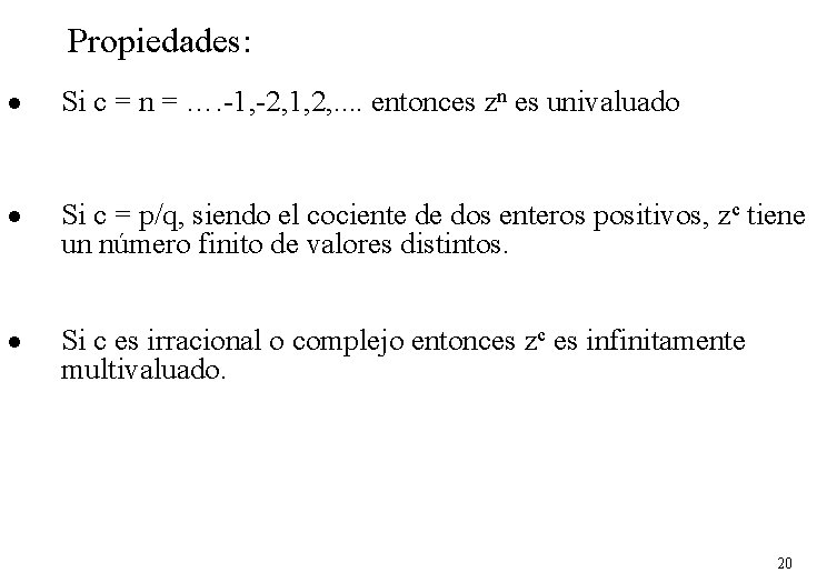 Propiedades: · Si c = n = …. -1, -2, 1, 2, . .