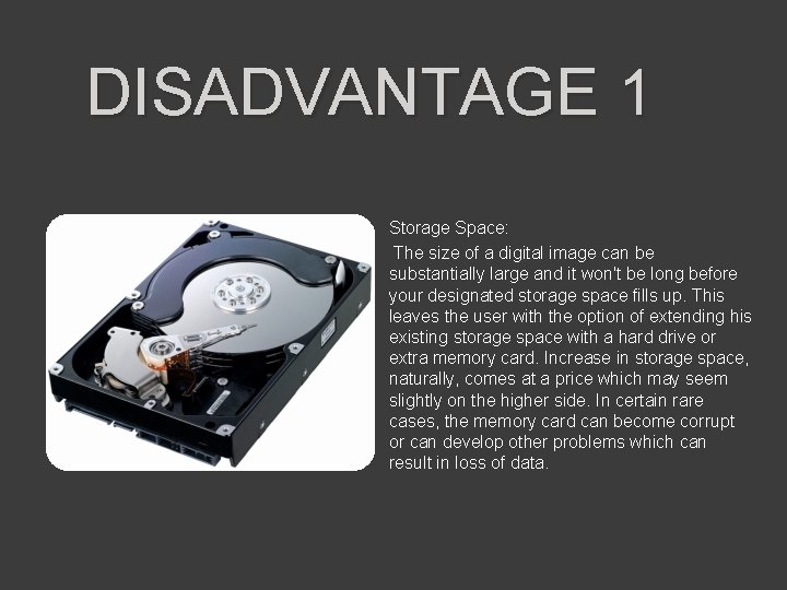 DISADVANTAGE 1 Storage Space: The size of a digital image can be substantially large