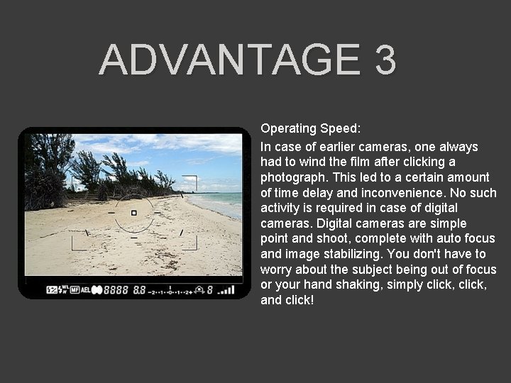 ADVANTAGE 3 Operating Speed: In case of earlier cameras, one always had to wind