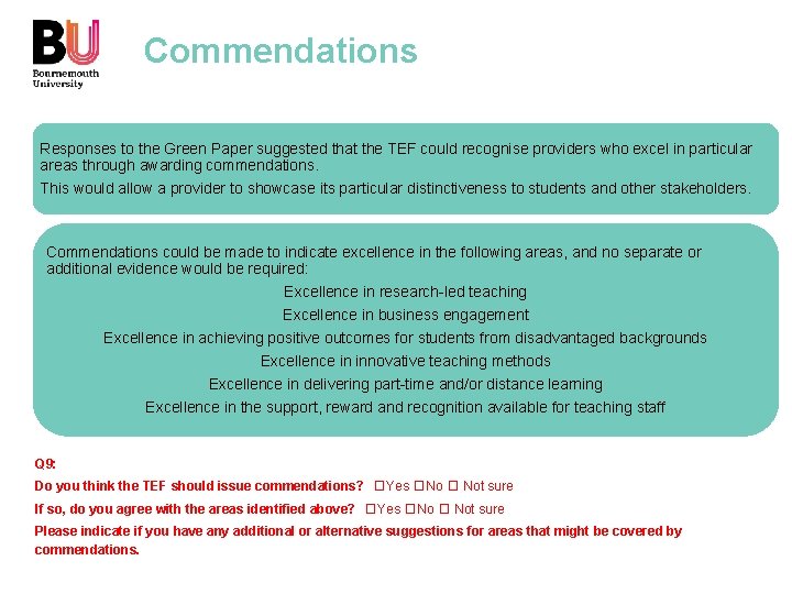 Commendations Responses to the Green Paper suggested that the TEF could recognise providers who