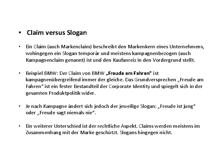  • Claim versus Slogan • Ein Claim (auch Markenclaim) beschreibt den Markenkern eines