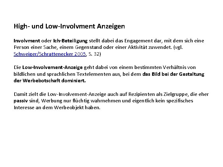 High- und Low-Involvment Anzeigen Involvment oder Ich-Beteiligung stellt dabei das Engagement dar, mit dem