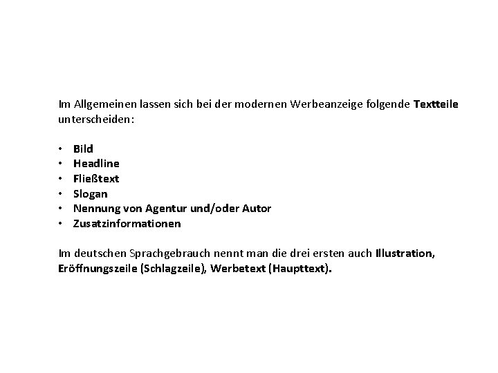 Im Allgemeinen lassen sich bei der modernen Werbeanzeige folgende Textteile unterscheiden: • • •