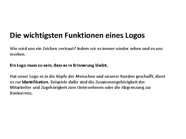 Die wichtigsten Funktionen eines Logos Wie wird uns ein Zeichen vertraut? Indem wir es