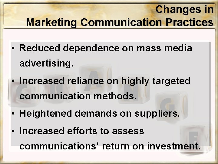 Changes in Marketing Communication Practices • Reduced dependence on mass media advertising. • Increased Changes in Marketing Communication Practices • Reduced dependence on mass media advertising. • Increased