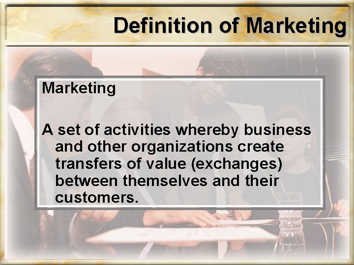 Definition of Marketing A set of activities whereby business and other organizations create transfers Definition of Marketing A set of activities whereby business and other organizations create transfers