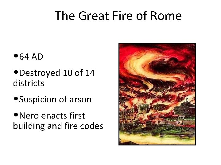 The Great Fire of Rome • 64 AD • Destroyed 10 of 14 districts