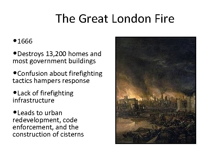 The Great London Fire • 1666 • Destroys 13, 200 homes and most government