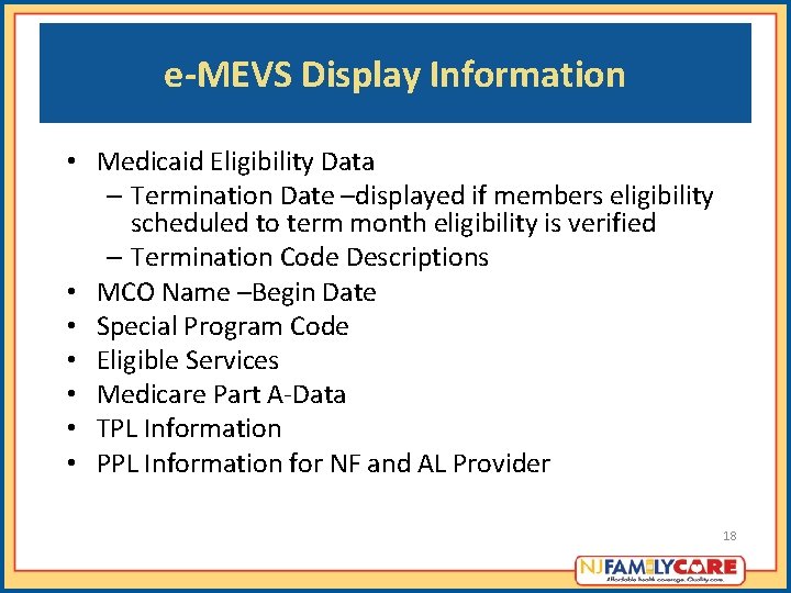 e-MEVS Display Information • Medicaid Eligibility Data – Termination Date –displayed if members eligibility e-MEVS Display Information • Medicaid Eligibility Data – Termination Date –displayed if members eligibility