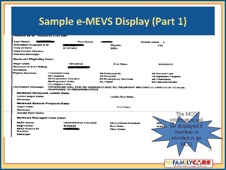 Sample e-MEVS Display (Part 1) Eligibility display includes description of termination reason. The MCO Sample e-MEVS Display (Part 1) Eligibility display includes description of termination reason. The MCO