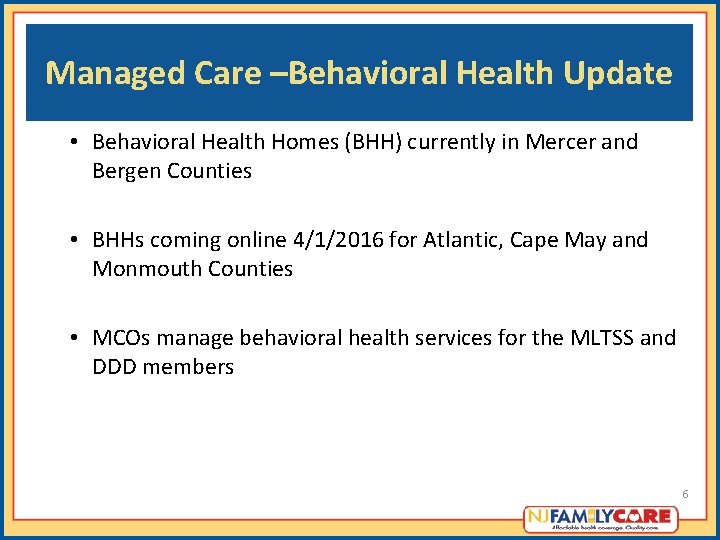 Managed Care –Behavioral Health Update • Behavioral Health Homes (BHH) currently in Mercer and Managed Care –Behavioral Health Update • Behavioral Health Homes (BHH) currently in Mercer and