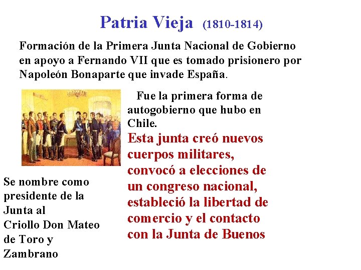 Patria Vieja (1810 -1814) Formación de la Primera Junta Nacional de Gobierno en apoyo