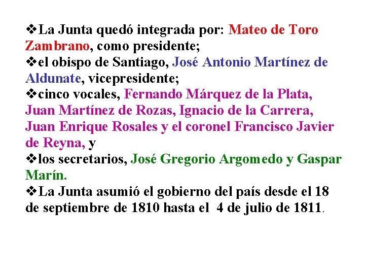 v. La Junta quedó integrada por: Mateo de Toro Zambrano, como presidente; vel obispo