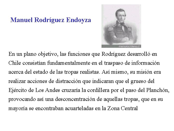 Manuel Rodríguez Endoyza En un plano objetivo, las funciones que Rodríguez desarrolló en Chile