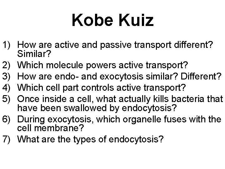 Kobe Kuiz 1) How are active and passive transport different? Similar? 2) Which molecule