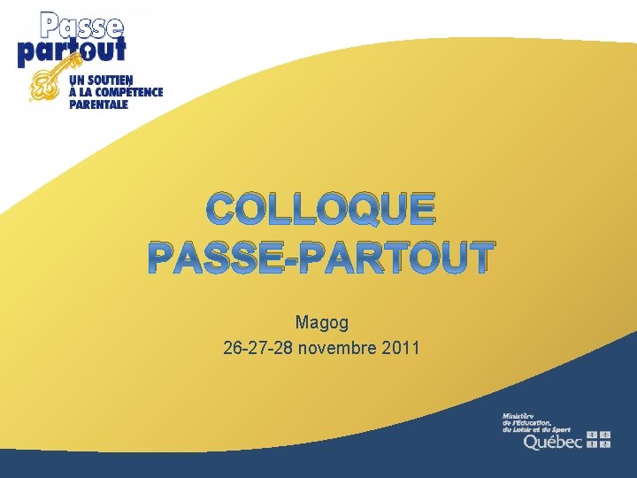 COLLOQUE PASSE-PARTOUT Magog 26 -27 -28 novembre 2011 