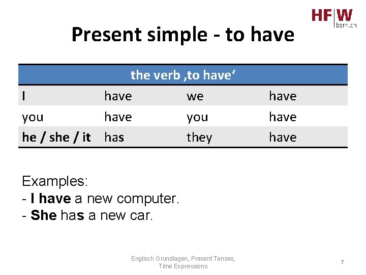 Present simple - to have the verb ‚to have‘ I have we you have