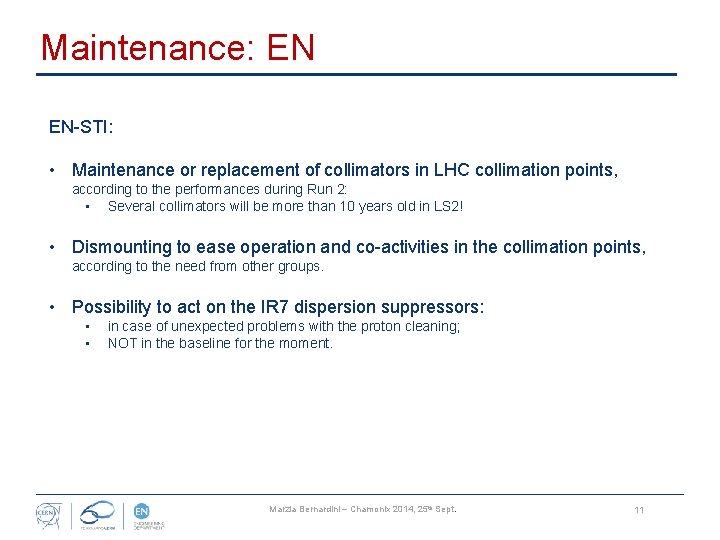 Maintenance: EN EN-STI: • Maintenance or replacement of collimators in LHC collimation points, according